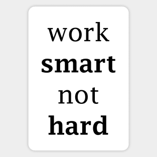 work hard not smart simple Magnet